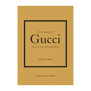 'Little Book of Gucci: The Story of the Iconic Fashion House' Book | Karen Homer