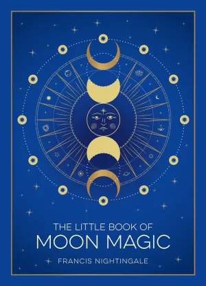 The Little Book of Moon Magic by Francis Nightingale